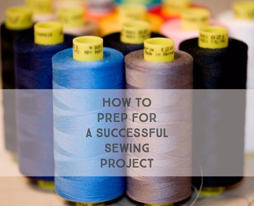 How to Prepare for a Successful Sewing Project
